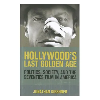 "Hollywood's Last Golden Age" - "" ("Kirshner Jonathan")