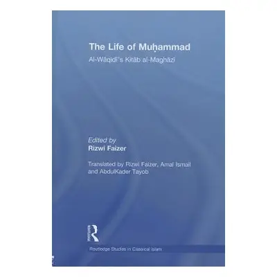 "The Life of Muhammad: Al-Waqidi's Kitab Al-Maghazi" - "" ("Faizer Rizwi")