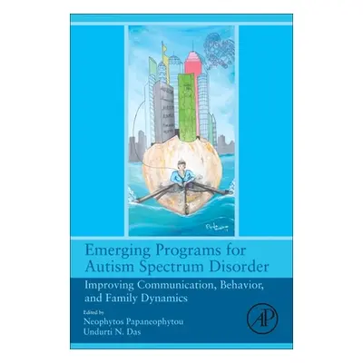 "Emerging Programs for Autism Spectrum Disorder: Improving Communication, Behavior, and Family D