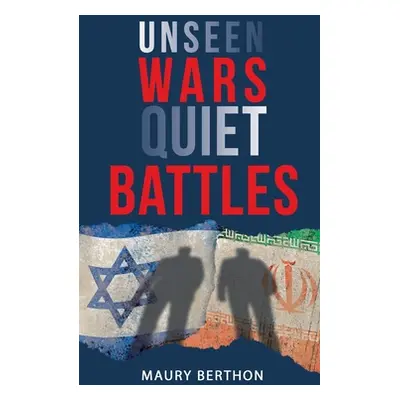 "Unseen Wars Quiet Battles" - "" ("Berthon Maury")