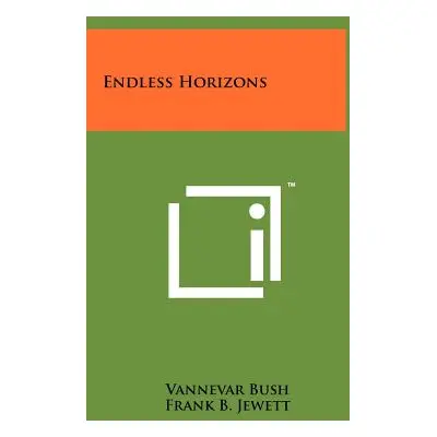 "Endless Horizons" - "" ("Bush Vannevar")