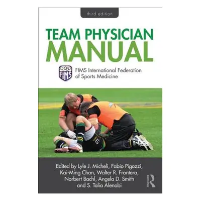 "Team Physician Manual: International Federation of Sports Medicine (Fims)" - "" ("Micheli Lyle"