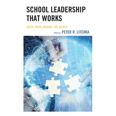 "School Leadership That Works: Ideas from Around the World" - "" ("Litchka Peter R.")