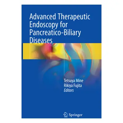 "Advanced Therapeutic Endoscopy for Pancreatico-Biliary Diseases" - "" ("Mine Tetsuya")