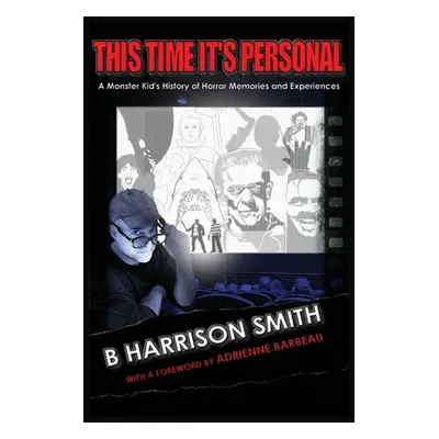 "This Time It's Personal - A Monster Kid's History of Horror Memories and Experiences" - "" ("Sm