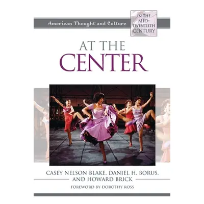 "At the Center: American Thought and Culture in the Mid-Twentieth Century" - "" ("Blake Casey Ne