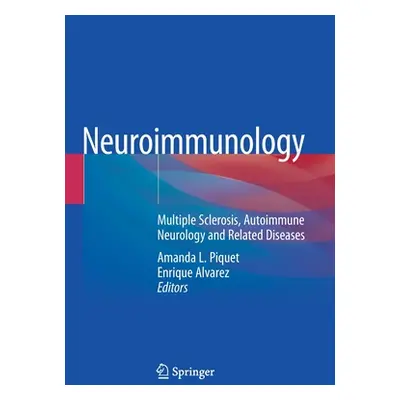 "Neuroimmunology: Multiple Sclerosis, Autoimmune Neurology and Related Diseases" - "" ("Piquet A