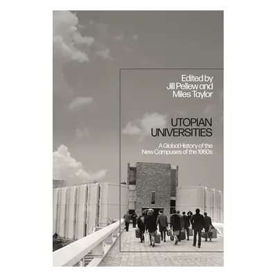 "Utopian Universities: A Global History of the New Campuses of the 1960s" - "" ("Taylor Miles")