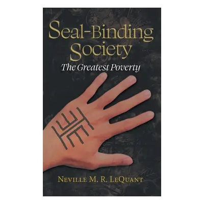 "Seal-Binding Society: The Greatest Poverty" - "" ("Lequant Neville M. R.")