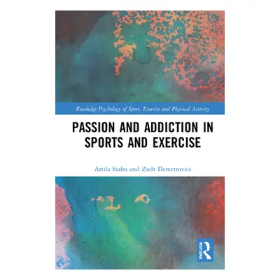 "Passion and Addiction in Sports and Exercise" - "" ("Szabo Attila")