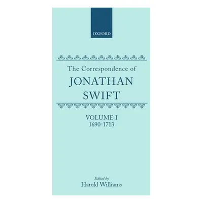 "The Correspondence of Jonathan Swift: Vol. 1: 1690-1713" - "" ("Swift Jonathan")