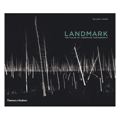 "Landmark: The Fields of Landscape Photography" - "" ("Ewing William A.")