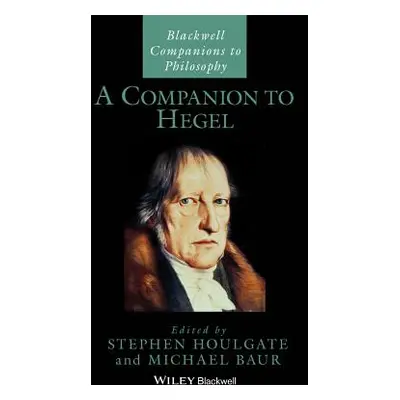 "A Companion to Hegel" - "" ("Houlgate Stephen")