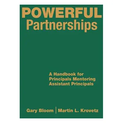 "Powerful Partnerships: A Handbook for Principals Mentoring Assistant Principals" - "" ("Bloom G