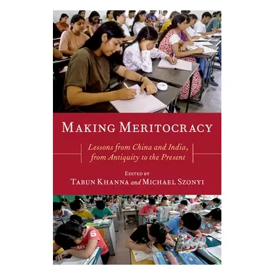 "Making Meritocracy: Lessons from China and India, from Antiquity to the Present" - "" ("Khanna 