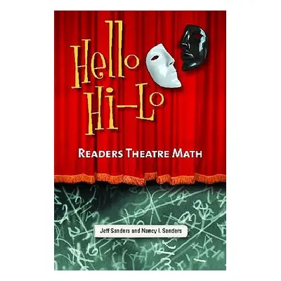 "Hello HI-Lo: Readers Theatre Math" - "" ("Sanders Jeff")