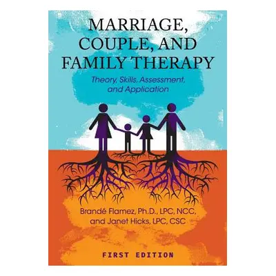 "Marriage, Couple, and Family Therapy: Theory, Skills, Assessment, and Application" - "" ("Flame