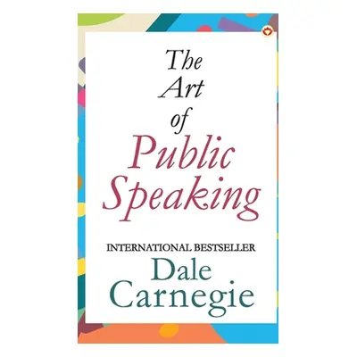 "The Art of Public Speaking" - "" ("Carnegie Dale")