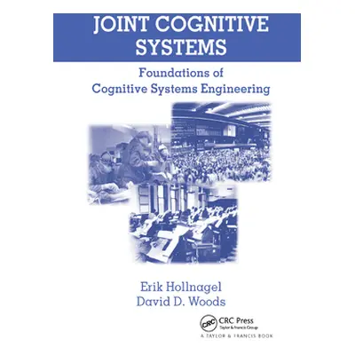 "Joint Cognitive Systems: Foundations of Cognitive Systems Engineering" - "" ("Hollnagel Erik")