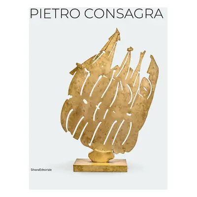 "Pietro Consagra: Sculpture in Connection: Works 1947-2004" - "" ("Consagra Pietro")