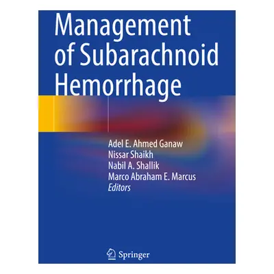 "Management of Subarachnoid Hemorrhage" - "" ("Ganaw Adel E. Ahmed")