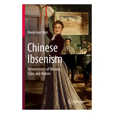 "Chinese Ibsenism: Reinventions of Women, Class and Nation" - "" ("Tam Kwok-Kan")