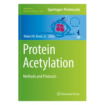 "Protein Acetylation: Methods and Protocols" - "" ("Brosh Jr Robert M.")