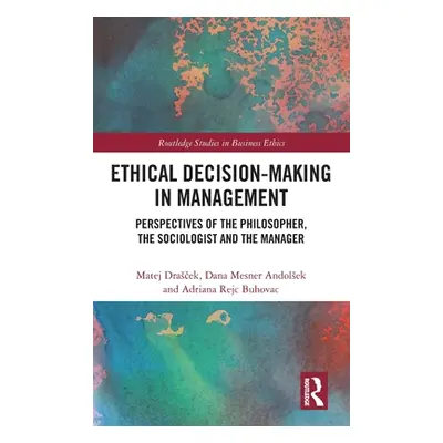 "Ethical Decision-Making in Management: Perspectives of the Philosopher, the Sociologist and the