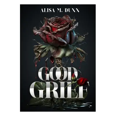 "Good Grief" - "" ("Dunn Alisa")