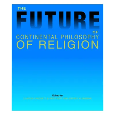 "The Future of Continental Philosophy of Religion" - "" ("Crockett Clayton")