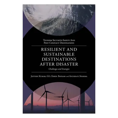 "Resilient and Sustainable Destinations After Disaster: Challenges and Strategies" - "" ("Kumar 