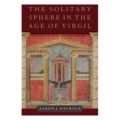 "The Solitary Sphere in the Age of Virgil" - "" ("Kachuck Aaron J.")