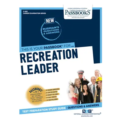 "Recreation Leader (C-669): Passbooks Study Guide Volume 669" - "" ("National Learning Corporati