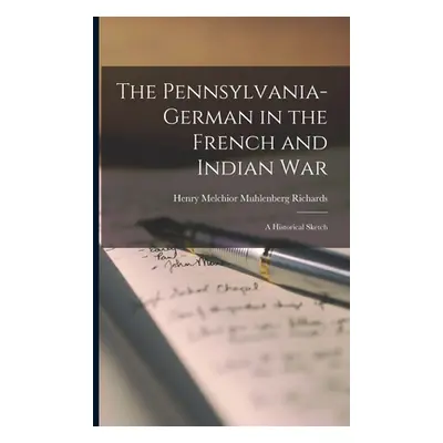 "The Pennsylvania-German in the French and Indian War; a Historical Sketch" - "" ("Richards Henr