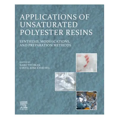 "Applications of Unsaturated Polyester Resins: Synthesis, Modifications, and Preparation Methods