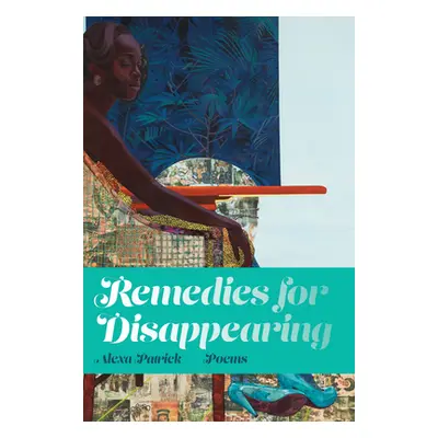 "Remedies for Disappearing" - "" ("Patrick Alexa")