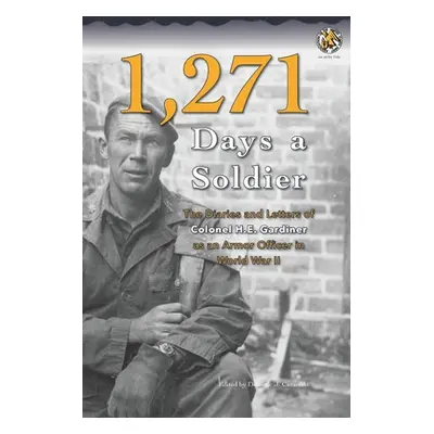 "1,271 Days a Soldier: The Diaries and Letters of Colonel H. E. Gardiner as an Armor Officer in 