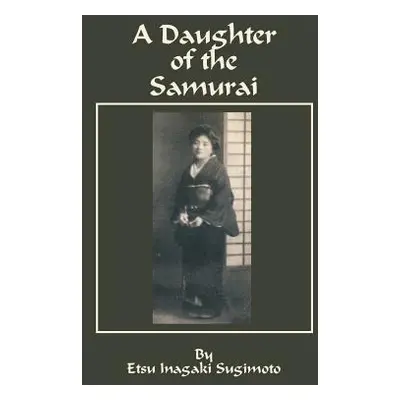 "A Daughter of the Samurai" - "" ("Sugimoto Etsu I.")