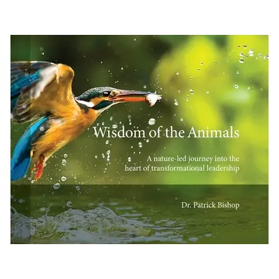 "Wisdom of the Animals: A Nature-led Journey into the Heart of Transformational Leadership" - ""