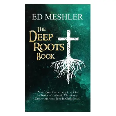 "The Deep Roots Book" - "" ("Meshler Ed")