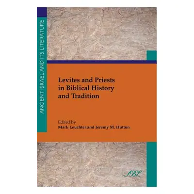 "Levites and Priests in Biblical History and Tradition" - "" ("Leuchter Mark")