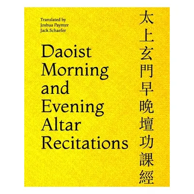 "Daoist Morning and Evening Altar Recitations" - "" ("Schaefer Jack D.")