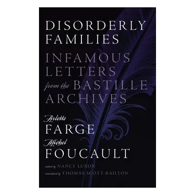 "Disorderly Families: Infamous Letters from the Bastille Archives" - "" ("Farge Arlette")