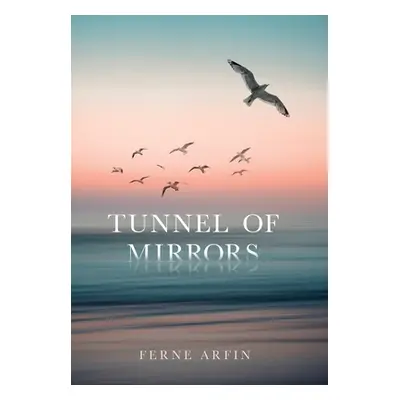 "Tunnel of Mirrors" - "" ("Arfin Ferne")