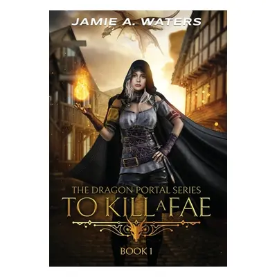 "To Kill a Fae" - "" ("Waters Jamie a.")