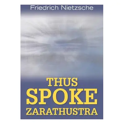 "Thus Spoke Zarathustra" - "" ("Nietzsche Friedrich Wilhelm")