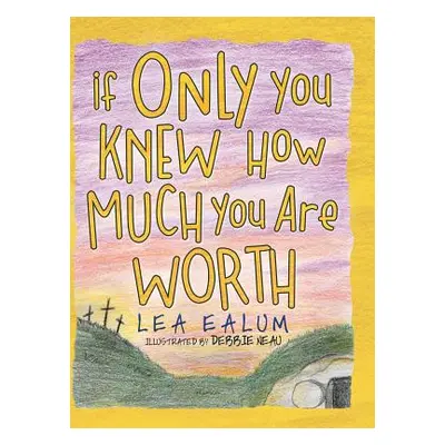 "If Only You Knew How Much You Are Worth" - "" ("Ealum Lea")