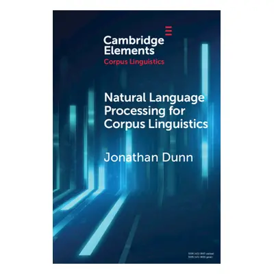 "Natural Language Processing for Corpus Linguistics" - "" ("Dunn Jonathan")