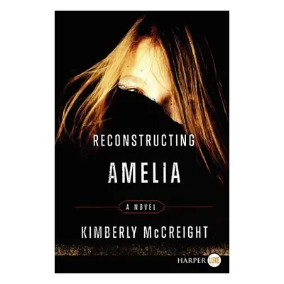 "Reconstructing Amelia" - "" ("McCreight Kimberly")