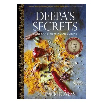 "Deepa's Secrets: Slow Carb New Indian Cuisine" - "" ("Thomas Deepa")